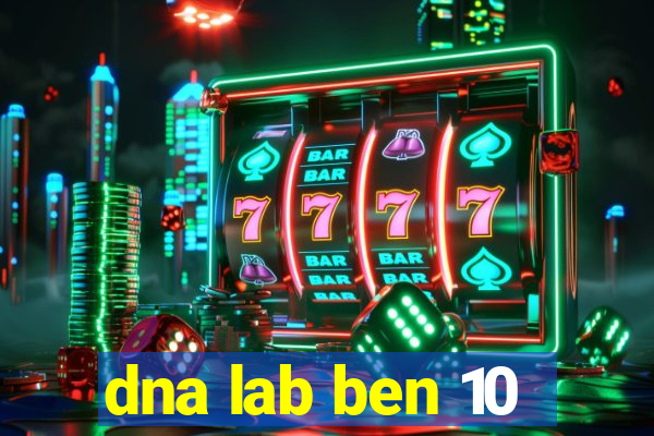 dna lab ben 10